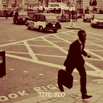 Hard Work Pays by Tite-Flo