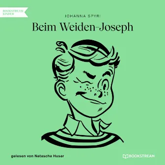 Beim Weiden-Joseph (Ungekürzt) by Natascha Husar