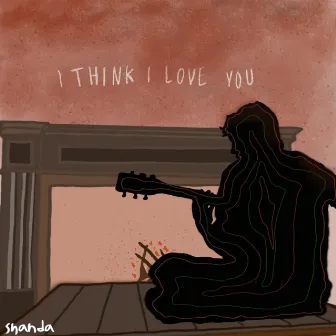 I Think I Love You by Shanda