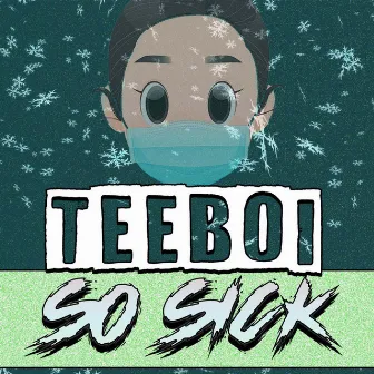 So Sick by TEEBOI