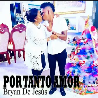 Por Tanto Amor by Bryan de Jesús