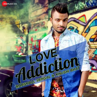 Love Addiction by Marshall Sehgal