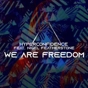 We Are Freedom (feat. Nigel Featherstone) by HYPERCONFIDENCE