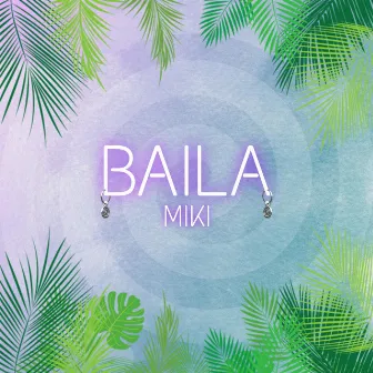 Baila by MIKI