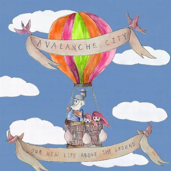 Our New Life Above The Ground by Avalanche City