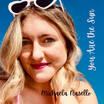 You Are the Sun by Michaela Nasello