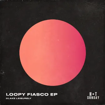 Loopy Fiasco by Blake Leisurely