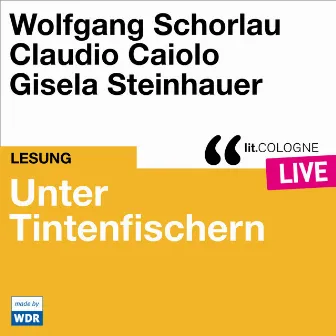 Unter Tintenfischern [lit.COLOGNE live (Ungekürzt)] by Wolfgang Schorlau