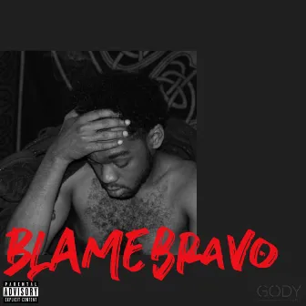 Blame Bravo by Gody Bravo