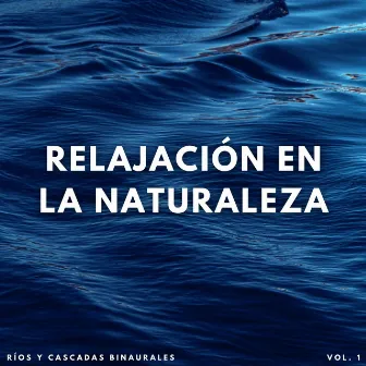 Relajación En La Naturaleza: Ríos Y Cascadas Binaurales by Estados de ánimo y sonidos de agua