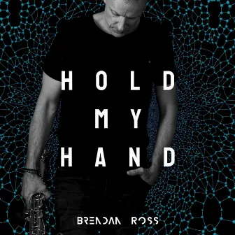 Hold My Hand by Brendan Ross