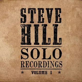 Solo Recordings, Vol. 1 by Steve Hill