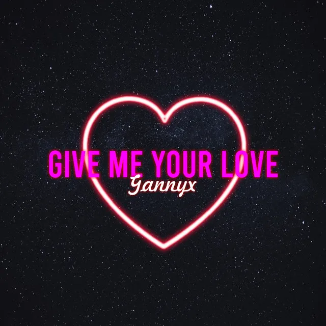 Give Me Your Love