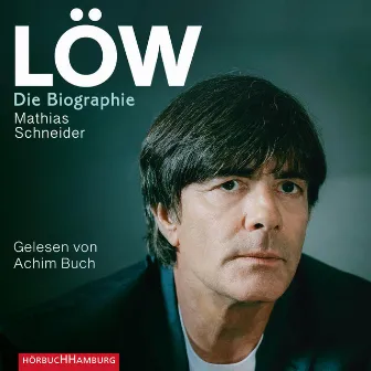 Löw (Die Biographie) by Achim Buch