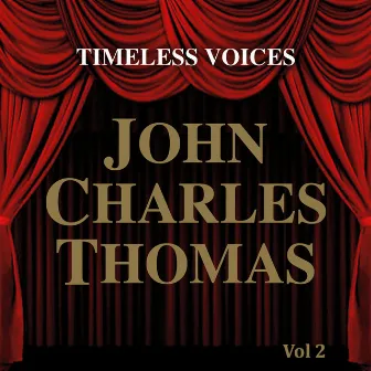 Timeless Voices: John Charles Thomas Vol 2 by John Charles Thomas