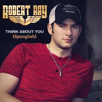 Think About You (Spanglish) by Robert Ray