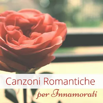 Canzoni Romantiche per Innamorati - Musica Dolce e Romantica per Fidanzati by Sottofondo Cena