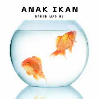 Anak Ikan by Raden Mas Uji