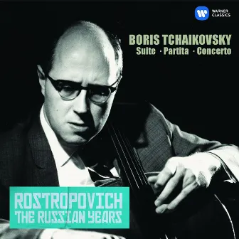 Tchaikovsky, Boris: Cello Concerto, Suite & Partita (The Russian Years) by Boris Tchaikovsky