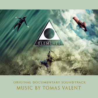 The Elements (Original Documentary Soundtrack) by Tomas Valent