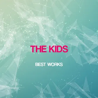 The Kids Best Works by The Kids