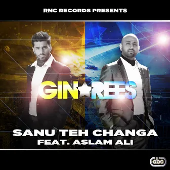 Sanu Teh Changa by Gin & Rees feat. Aslam Ali