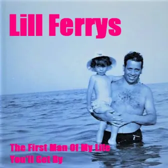 The First Man of My Life by Lill Ferrys