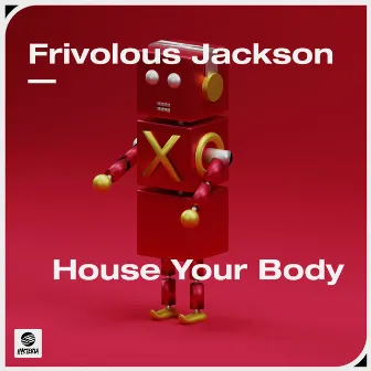 House Your Body by Frivolous Jackson