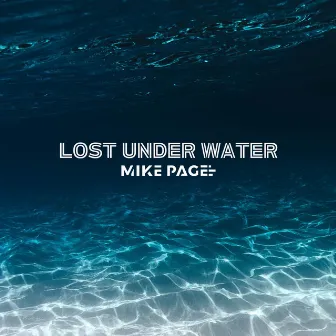 Lost Under Water by Mike Page