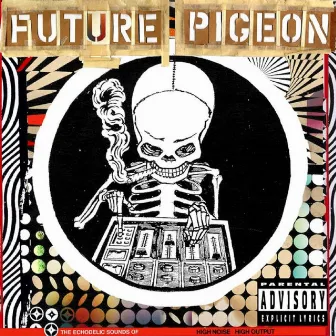 The Echodelic Sounds Of Future Pigeon by Future Pigeon