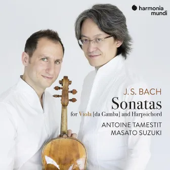 J.S. Bach: 3 Sonatas for viola da gamba and harpsichord, BWV 1027-1029 by Antoine Tamestit