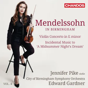 Mendelssohn: Violin Concerto, A Midsummer Night's Dream (Mendelssohn in Birmingham, Vol. 4) by Rhian Lois