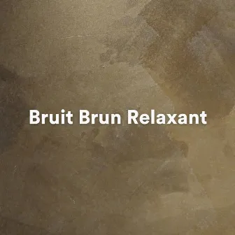 Bruit Brun Relaxant by Musique Pour Faire Dormir Bébé