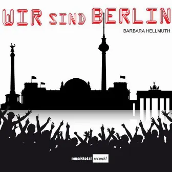 Wir sind Berlin by Barbara Hellmuth