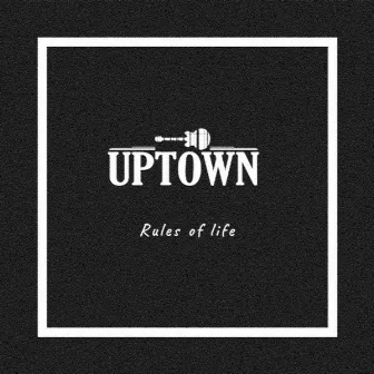 Rules of Life by Uptown