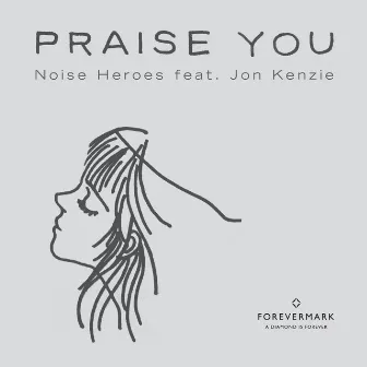 Praise You by Noise Heroes