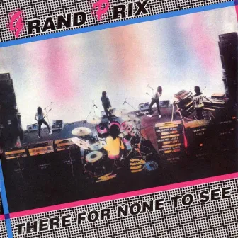 There for None to See by Grand Prix