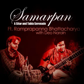 Samarpan - Sitar and Tabla Serenade by Ramprapanna Bhattacharya