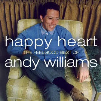 Happy Heart: The Feelgood Best of Andy Williams by Andy Williams