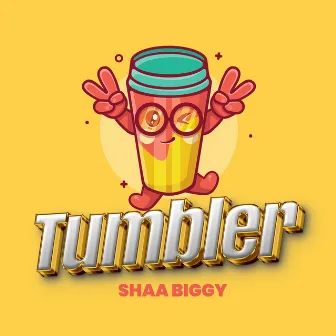 Tumbler by Shaa Biggy