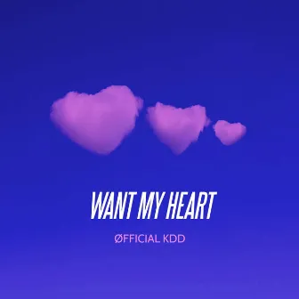 Want My Heart by Øfficial KDD