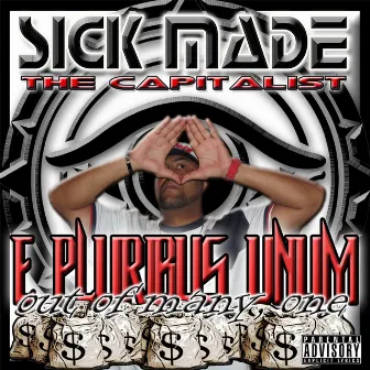 E Pluribus Unum (Out of Many, One) by Sick Made The Capitalist