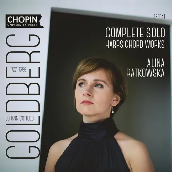 Johann Gottlieb Goldberg: Complete Solo Harpsichord Works by Alina Ratkowska