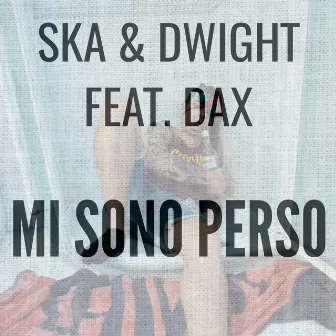 Mi sono perso by Ska & Dwight