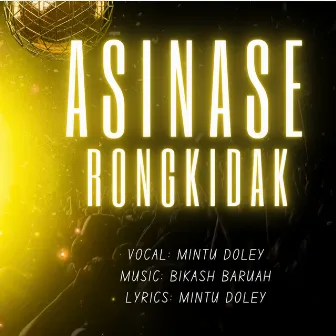 Asinase Rongkidak by Mintu Doley