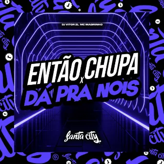 Então Chupa Dá Pra Nois by DJ Vitor ZL