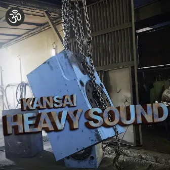 Heavy Sound by Kansai