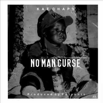 No Man Curse by Kae Chaps