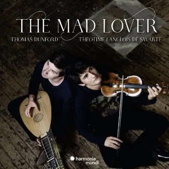 The Mad Lover by Thomas Dunford