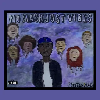 NO MASK, JUST VIBES by JB Daniels